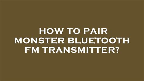 monster bluetooth fm transmitter instructions|monster bluetooth fm transmitter pairing.